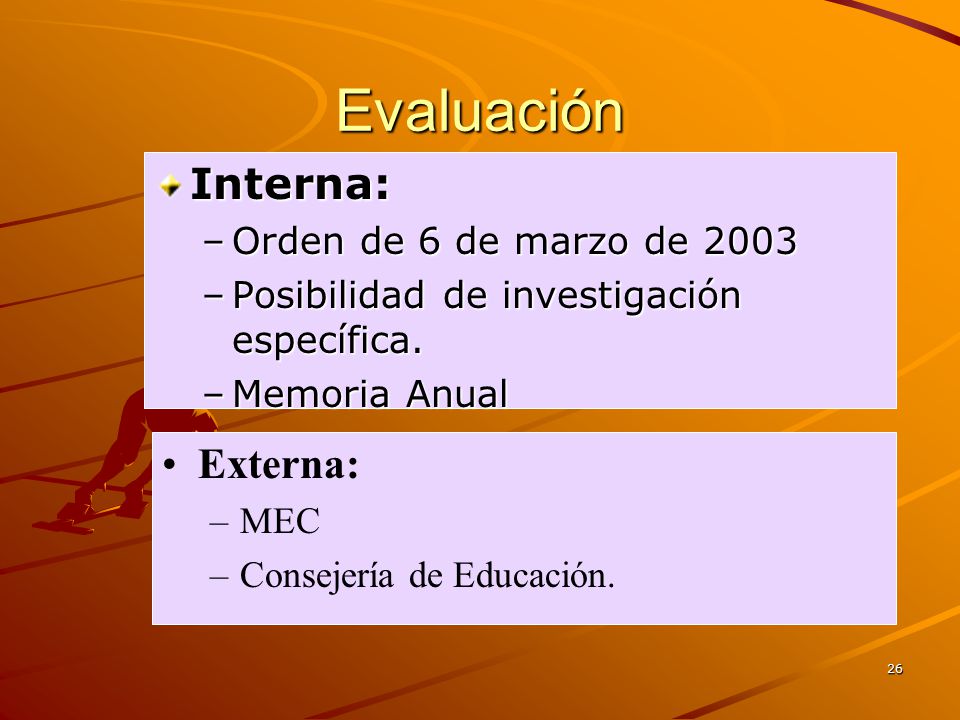 Evaluación Interna: Externa: Orden de 6 de marzo de 2003