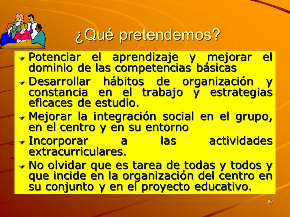 ¿Qué pretendemos Potenciar el aprendizaje y mejorar el dominio de las competencias básicas.