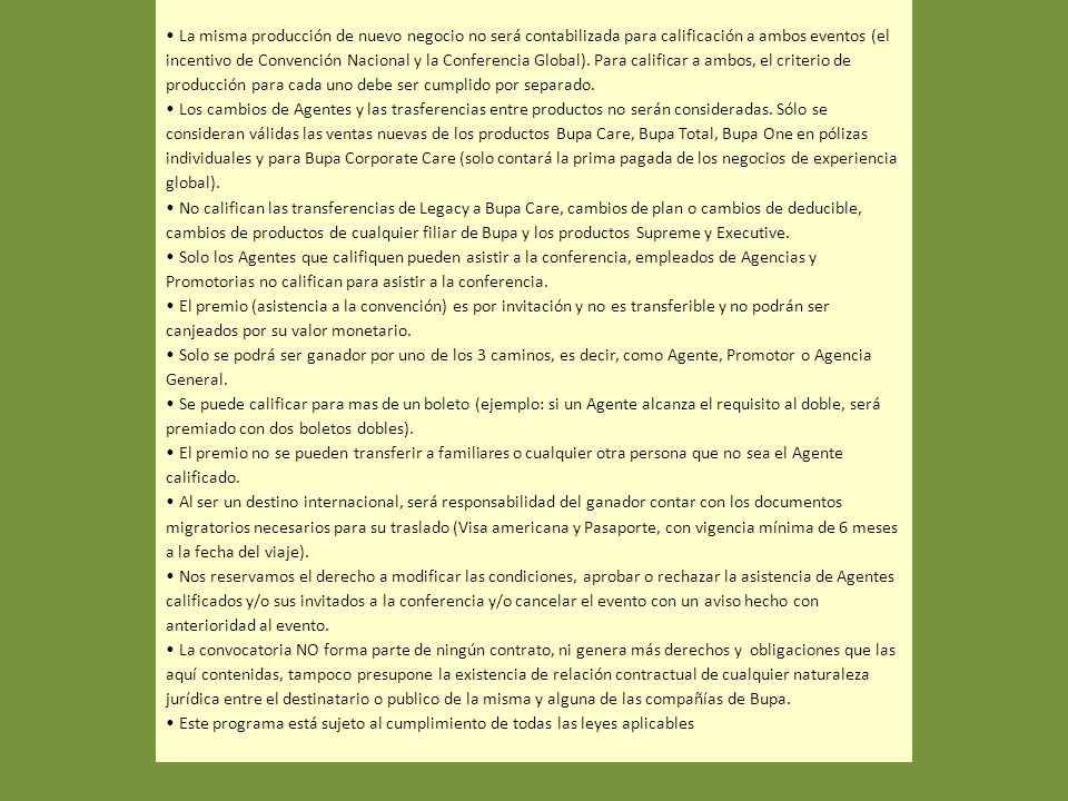 • La misma producción de nuevo negocio no será contabilizada para calificación a ambos eventos (el incentivo de Convención Nacional y la Conferencia Global).