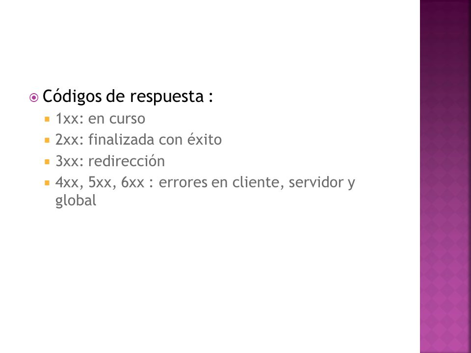 Códigos de respuesta : 1xx: en curso 2xx: finalizada con éxito