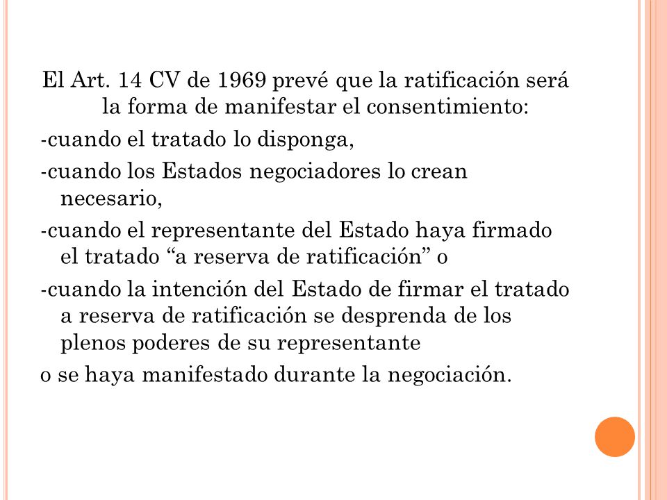 El Art. 14 CV de 1969 prevé que la ratificación será la forma de manifestar el consentimiento: