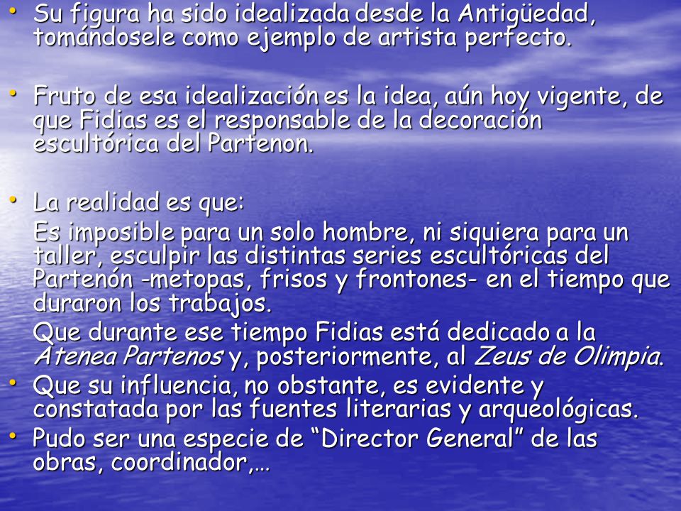 Su figura ha sido idealizada desde la Antigüedad, tomándosele como ejemplo de artista perfecto.
