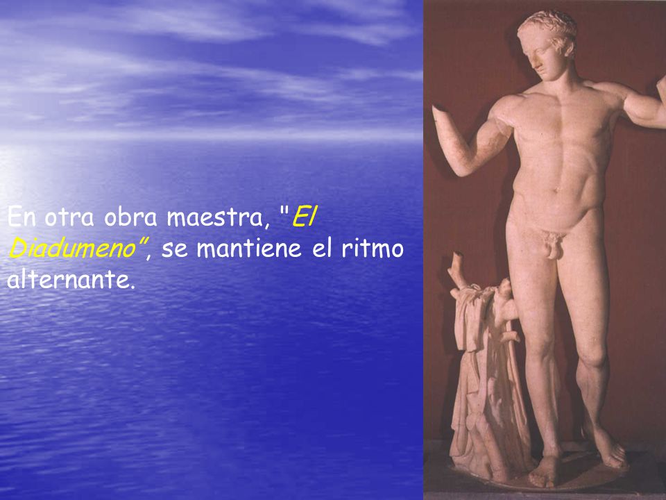 En otra obra maestra, El Diadumeno , se mantiene el ritmo alternante.