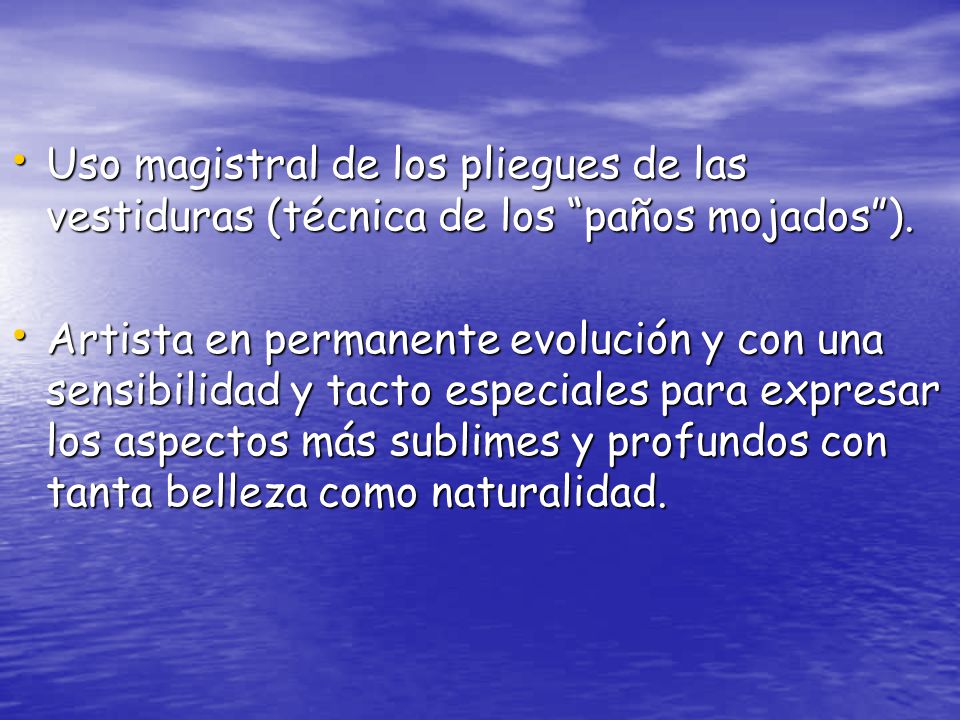 Uso magistral de los pliegues de las vestiduras (técnica de los paños mojados ).