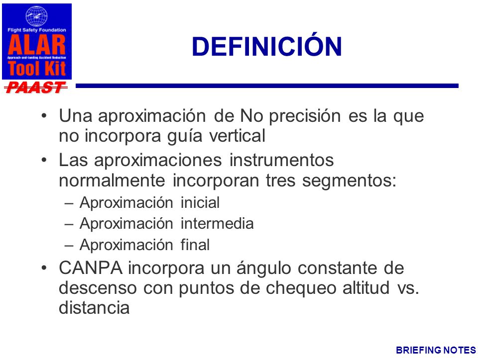 DEFINICIÓN Una aproximación de No precisión es la que no incorpora guía vertical.