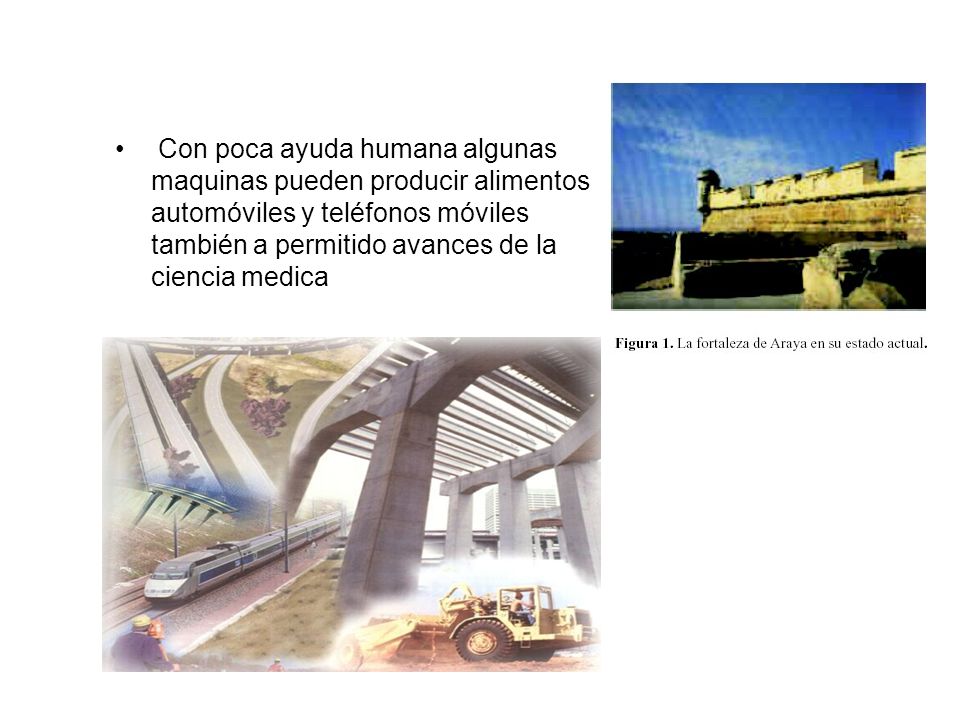 Con poca ayuda humana algunas maquinas pueden producir alimentos automóviles y teléfonos móviles también a permitido avances de la ciencia medica