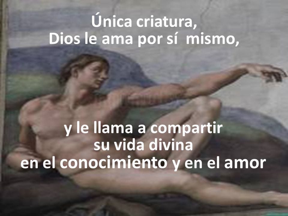 y le llama a compartir su vida divina en el conocimiento y en el amor
