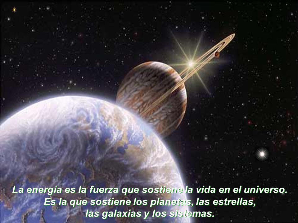La energía es la fuerza que sostiene la vida en el universo