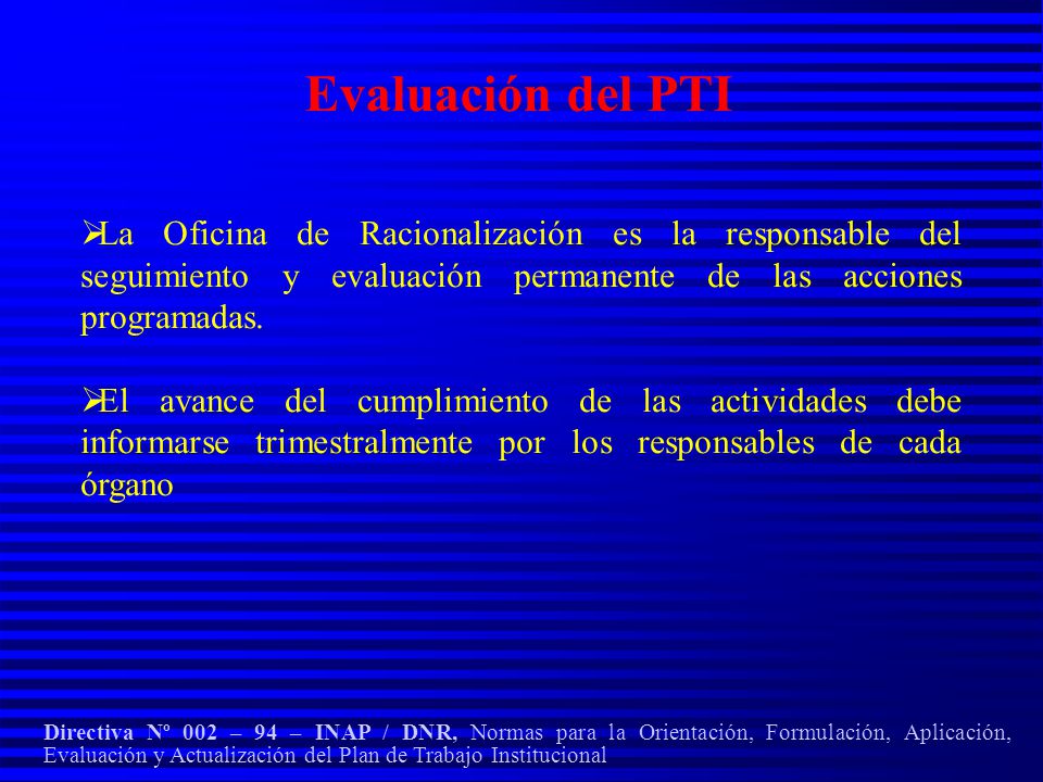 Evaluación del PTI La Oficina de Racionalización es la responsable del seguimiento y evaluación permanente de las acciones programadas.