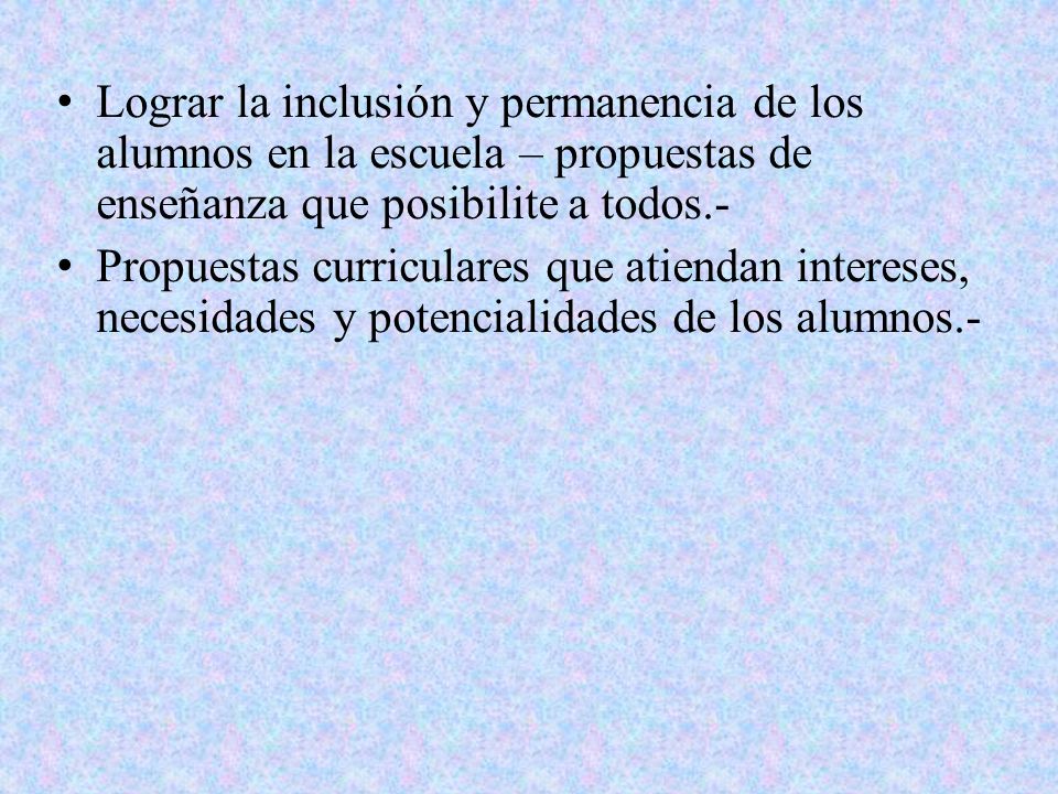 Lograr la inclusión y permanencia de los alumnos en la escuela – propuestas de enseñanza que posibilite a todos.-