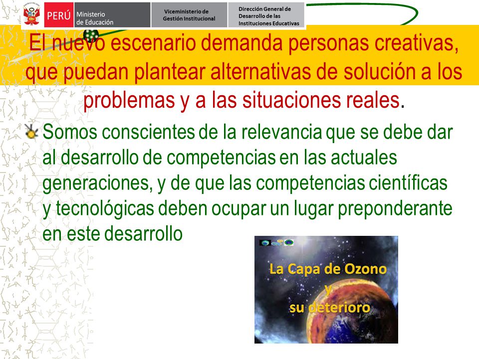El nuevo escenario demanda personas creativas, que puedan plantear alternativas de solución a los problemas y a las situaciones reales.