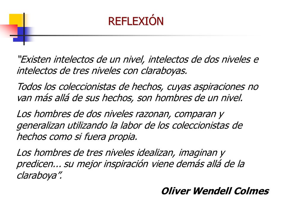 REFLEXIÓN Existen intelectos de un nivel, intelectos de dos niveles e intelectos de tres niveles con claraboyas.