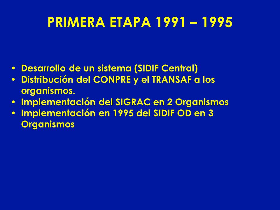 PRIMERA ETAPA 1991 – 1995 Desarrollo de un sistema (SIDIF Central)