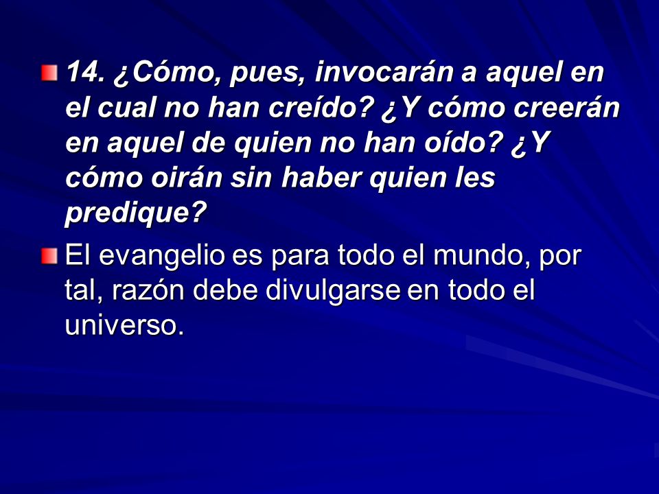 14. ¿Cómo, pues, invocarán a aquel en el cual no han creído