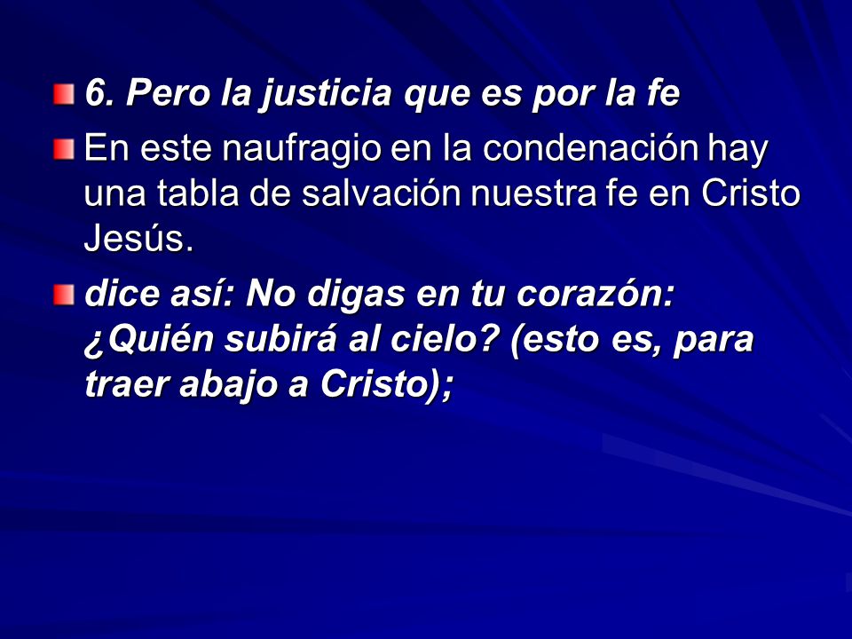 6. Pero la justicia que es por la fe