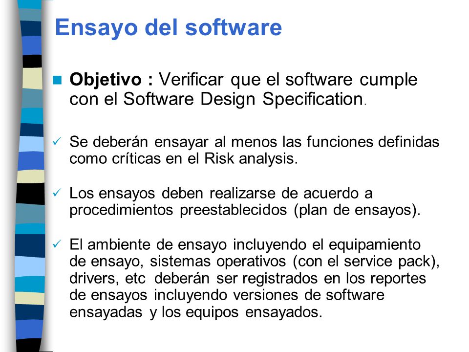 Ensayo del software Objetivo : Verificar que el software cumple con el Software Design Specification.