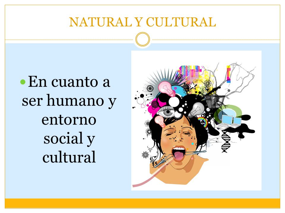En cuanto a ser humano y entorno social y cultural