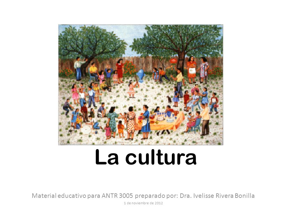 La cultura Material educativo para ANTR 3005 preparado por: Dra.