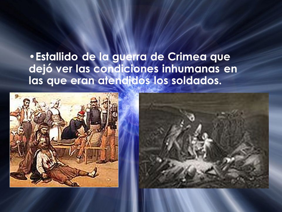 Estallido de la guerra de Crimea que dejó ver las condiciones inhumanas en las que eran atendidos los soldados.