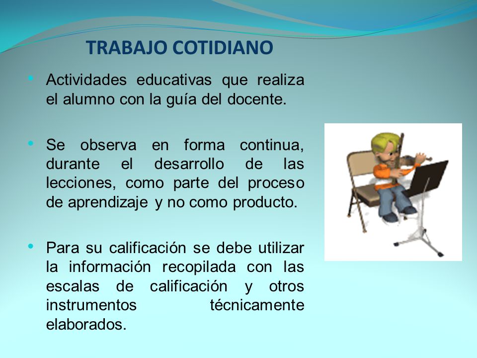 TRABAJO COTIDIANO Actividades educativas que realiza el alumno con la guía del docente.