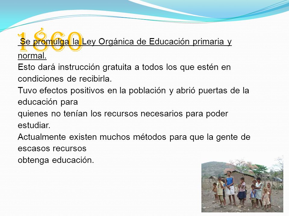 1860 Se promulga la Ley Orgánica de Educación primaria y normal.
