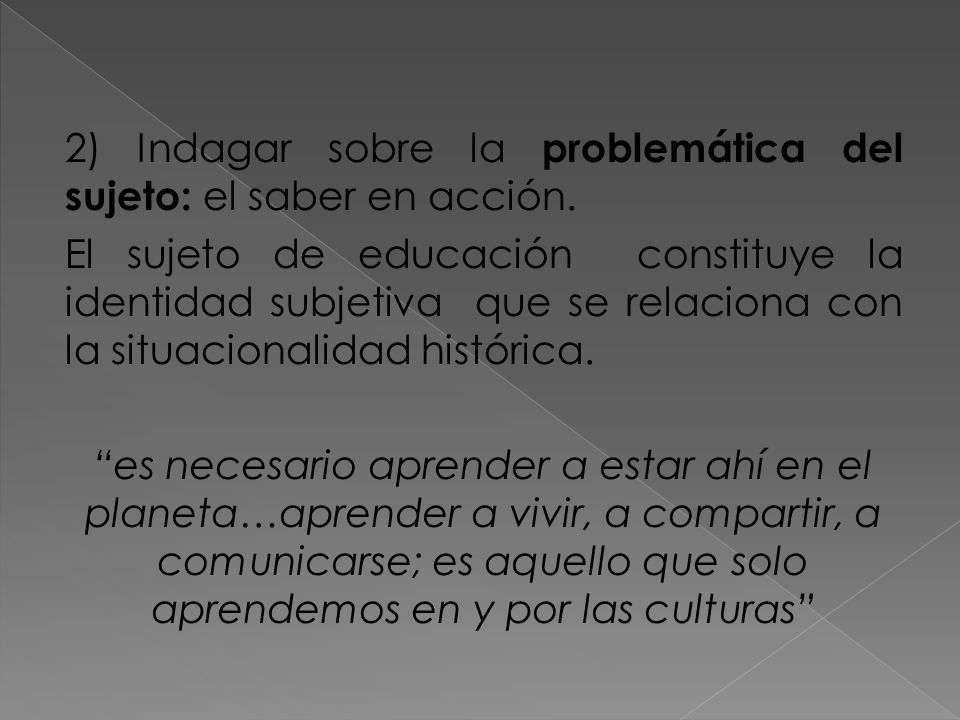 2) Indagar sobre la problemática del sujeto: el saber en acción