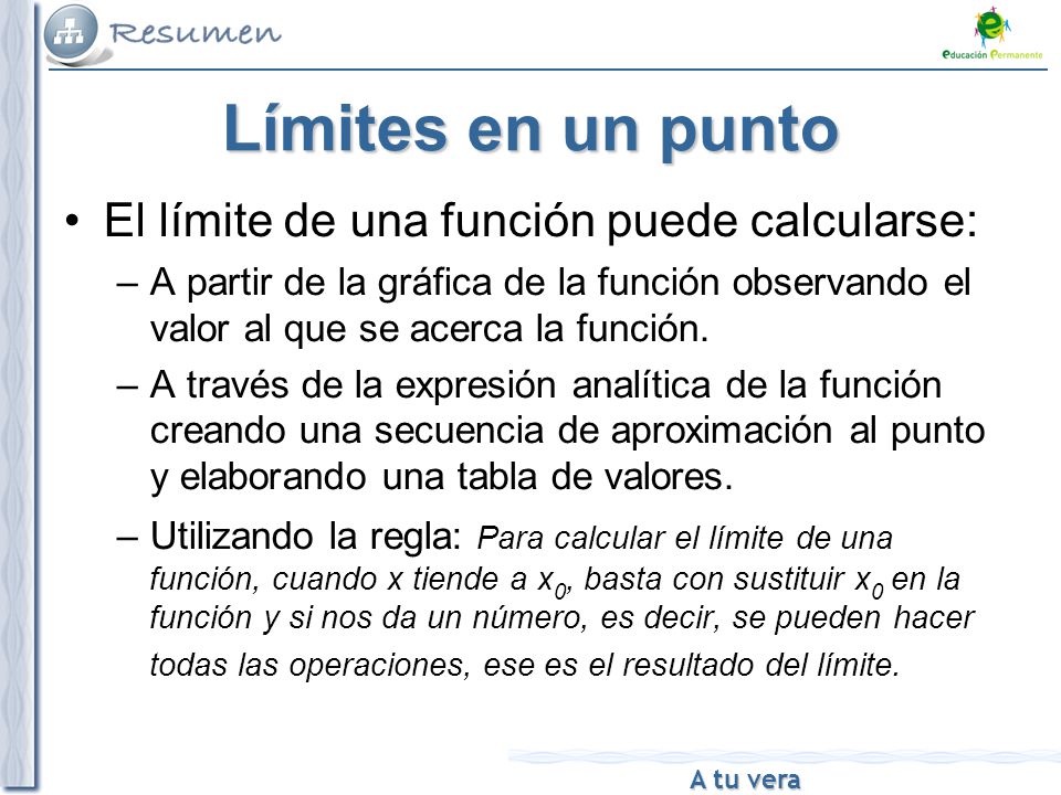 Límites en un punto El límite de una función puede calcularse: