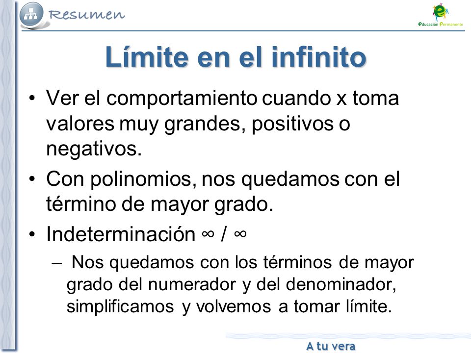 Límite en el infinito Ver el comportamiento cuando x toma valores muy grandes, positivos o negativos.
