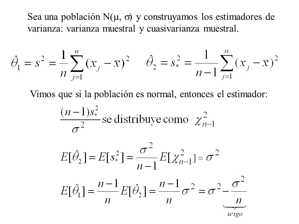 Sea una población N(, ) y construyamos los estimadores de