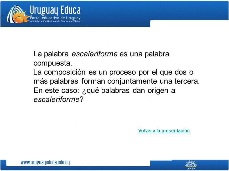 La palabra escaleriforme es una palabra compuesta.