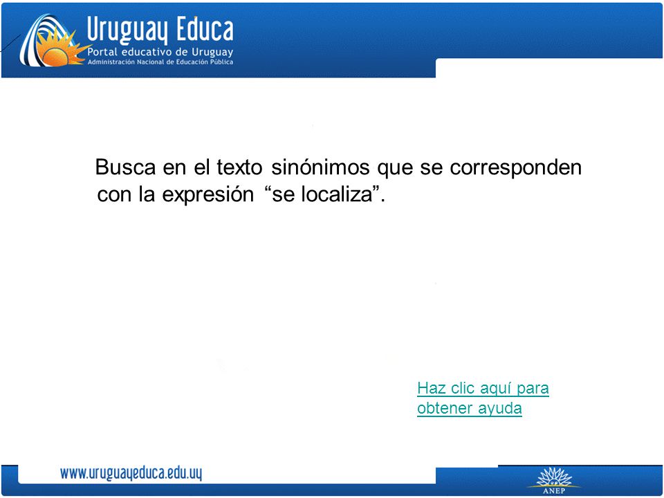 Busca en el texto sinónimos que se corresponden con la expresión se localiza .