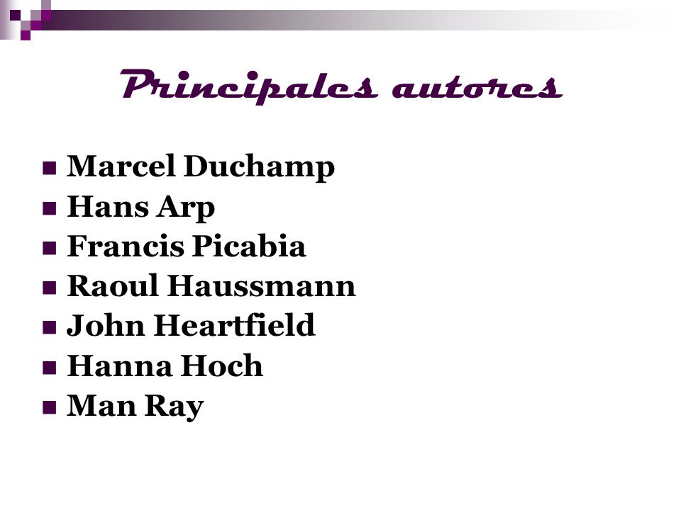 Principales autores Marcel Duchamp Hans Arp Francis Picabia