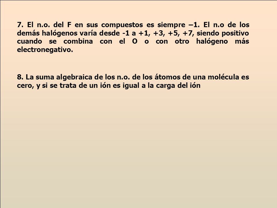 7. El n. o. del F en sus compuestos es siempre –1. El n