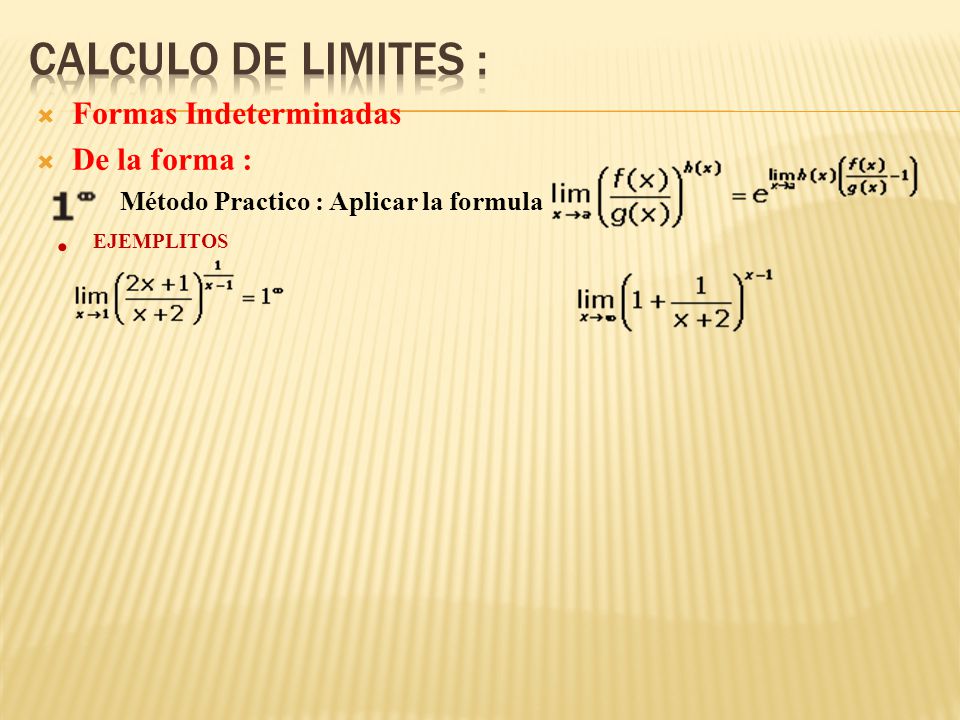 Calculo de limites : Formas Indeterminadas De la forma : EJEMPLITOS