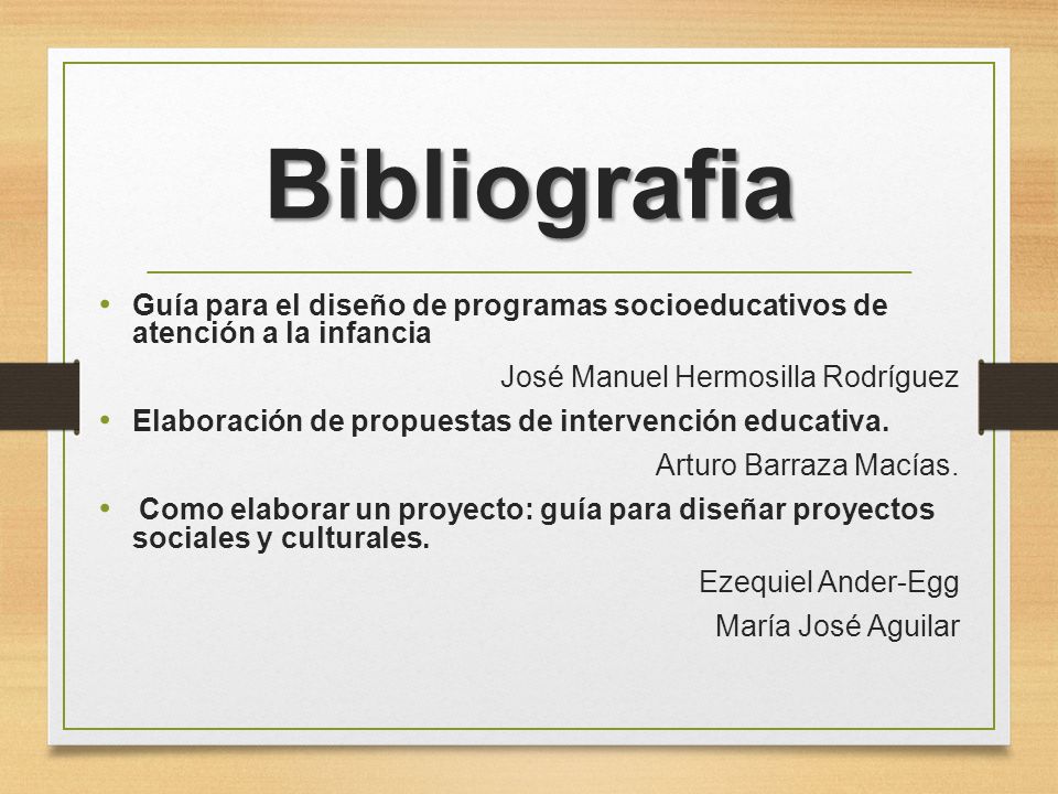Bibliografia Guía para el diseño de programas socioeducativos de atención a la infancia. José Manuel Hermosilla Rodríguez.