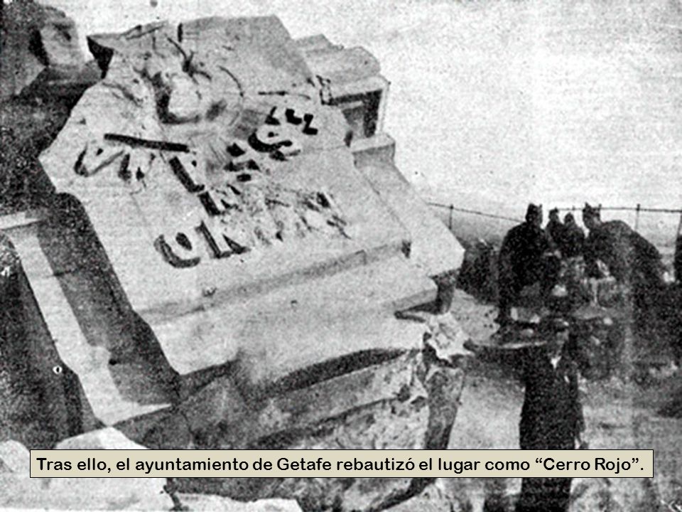Tras ello, el ayuntamiento de Getafe rebautizó el lugar como Cerro Rojo .