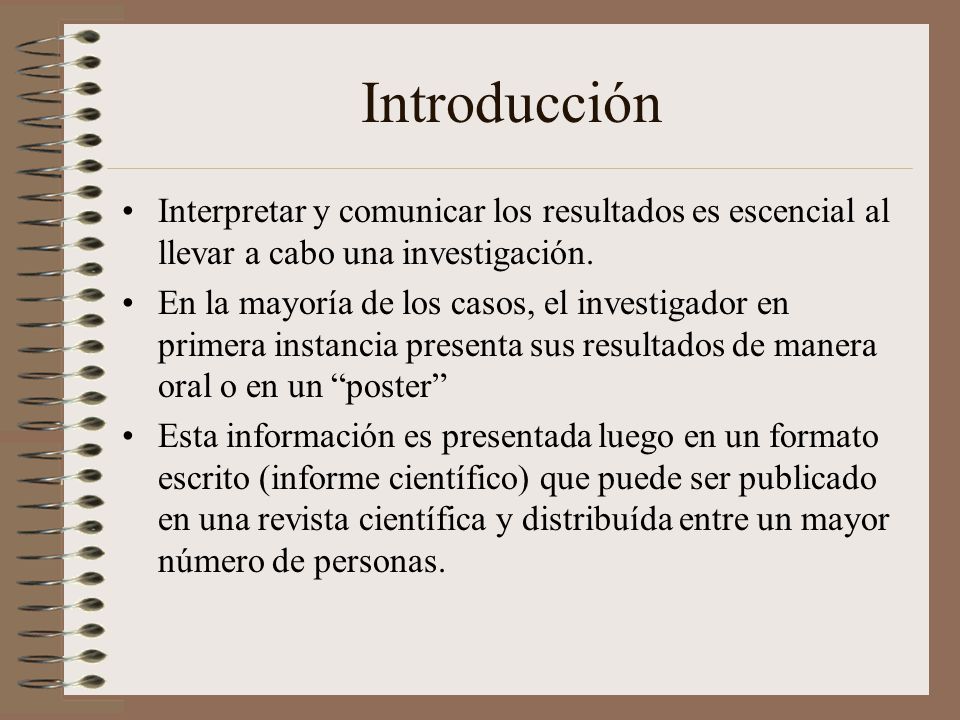 Introducción Interpretar y comunicar los resultados es escencial al llevar a cabo una investigación.