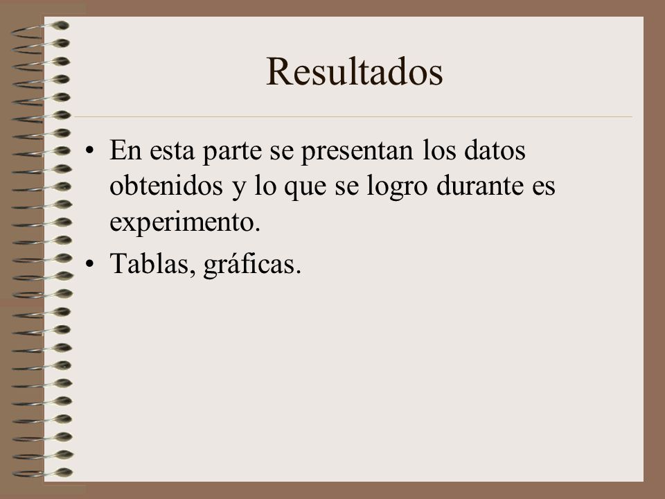 Resultados En esta parte se presentan los datos obtenidos y lo que se logro durante es experimento.