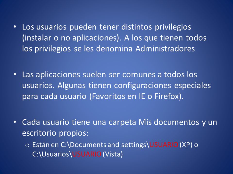Cada usuario tiene una carpeta Mis documentos y un escritorio propios: