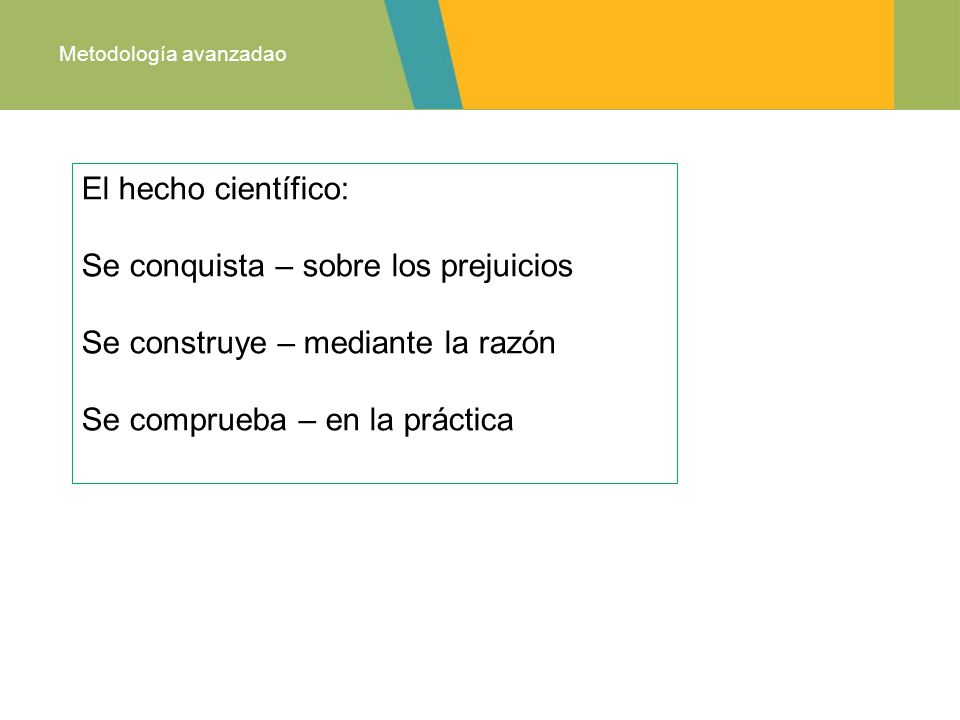 Se conquista – sobre los prejuicios Se construye – mediante la razón