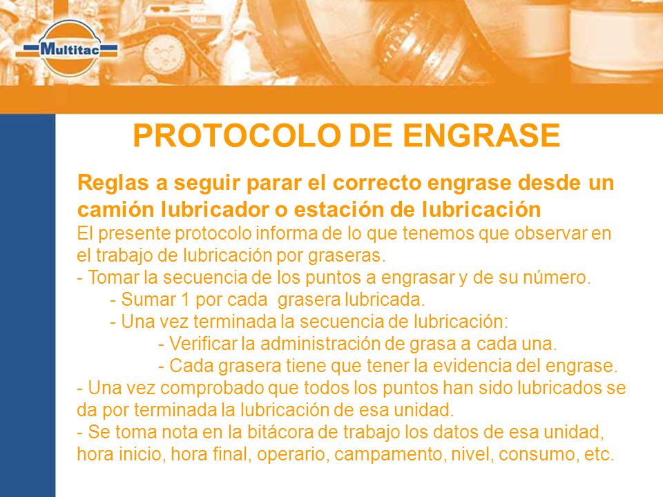 PROTOCOLO DE ENGRASE Reglas a seguir parar el correcto engrase desde un camión lubricador o estación de lubricación.