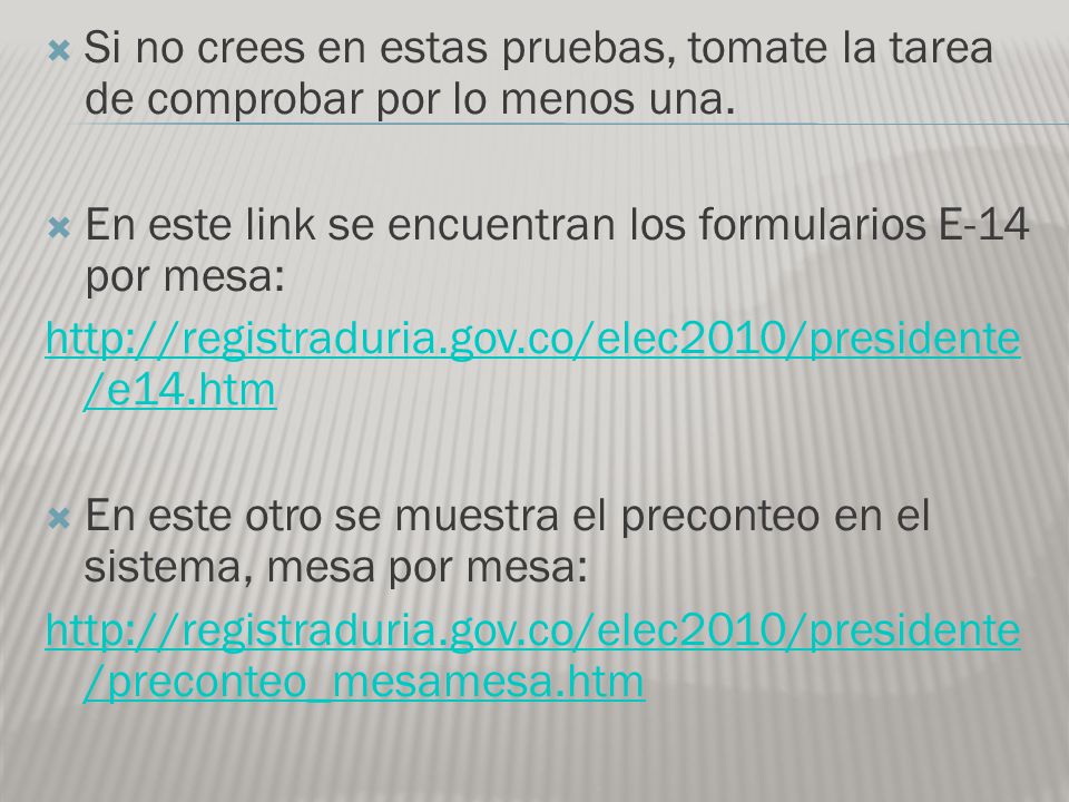 Si no crees en estas pruebas, tomate la tarea de comprobar por lo menos una.
