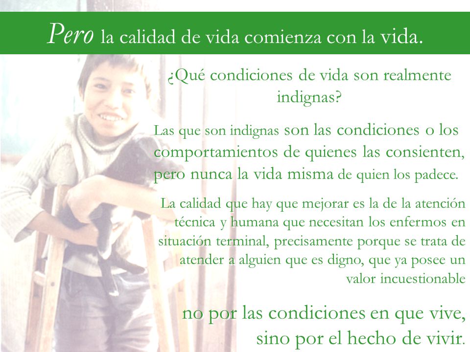 Pero la calidad de vida comienza con la vida.