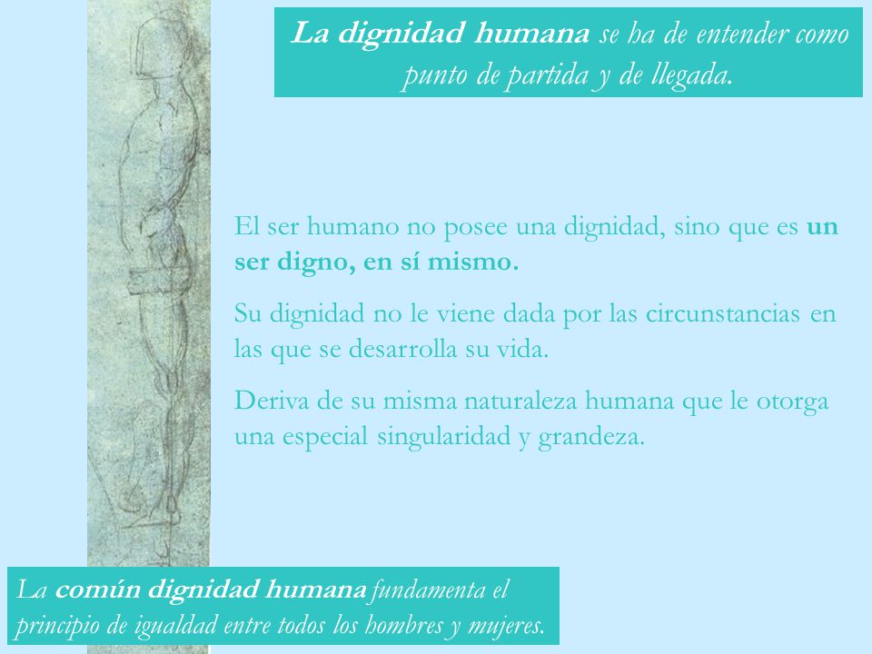 La dignidad humana se ha de entender como punto de partida y de llegada.