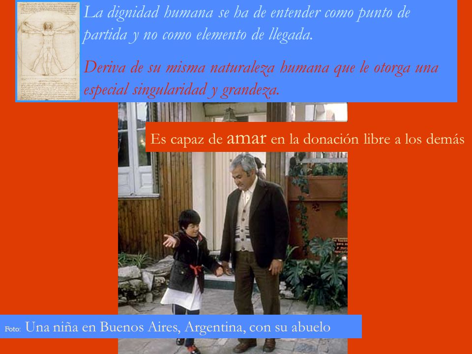 La dignidad humana se ha de entender como punto de partida y no como elemento de llegada.