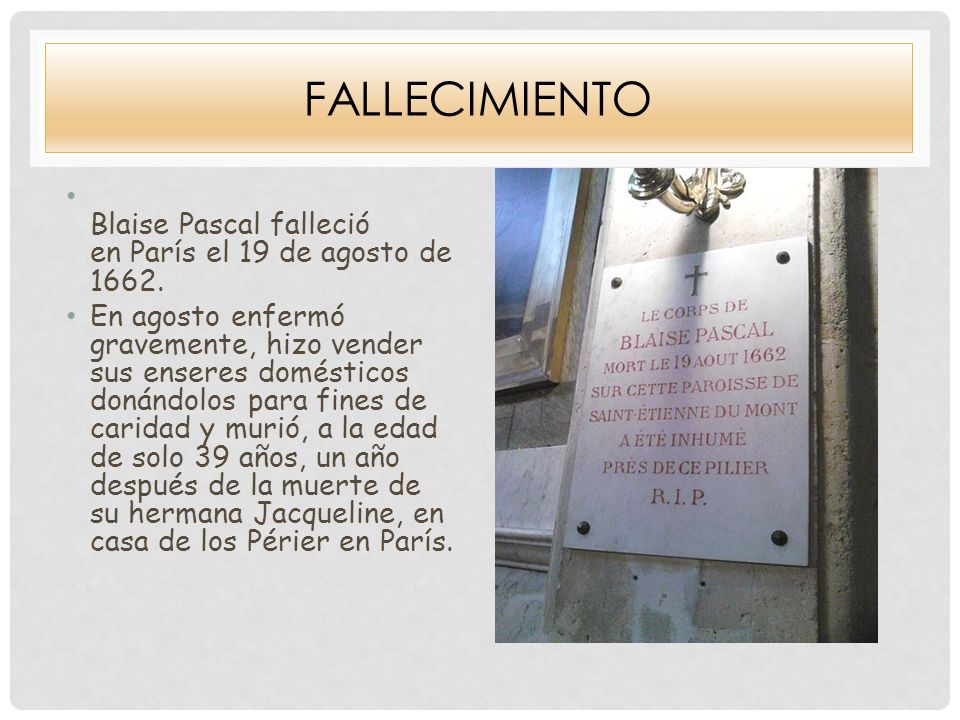 Fallecimiento Blaise Pascal falleció en París el 19 de agosto de