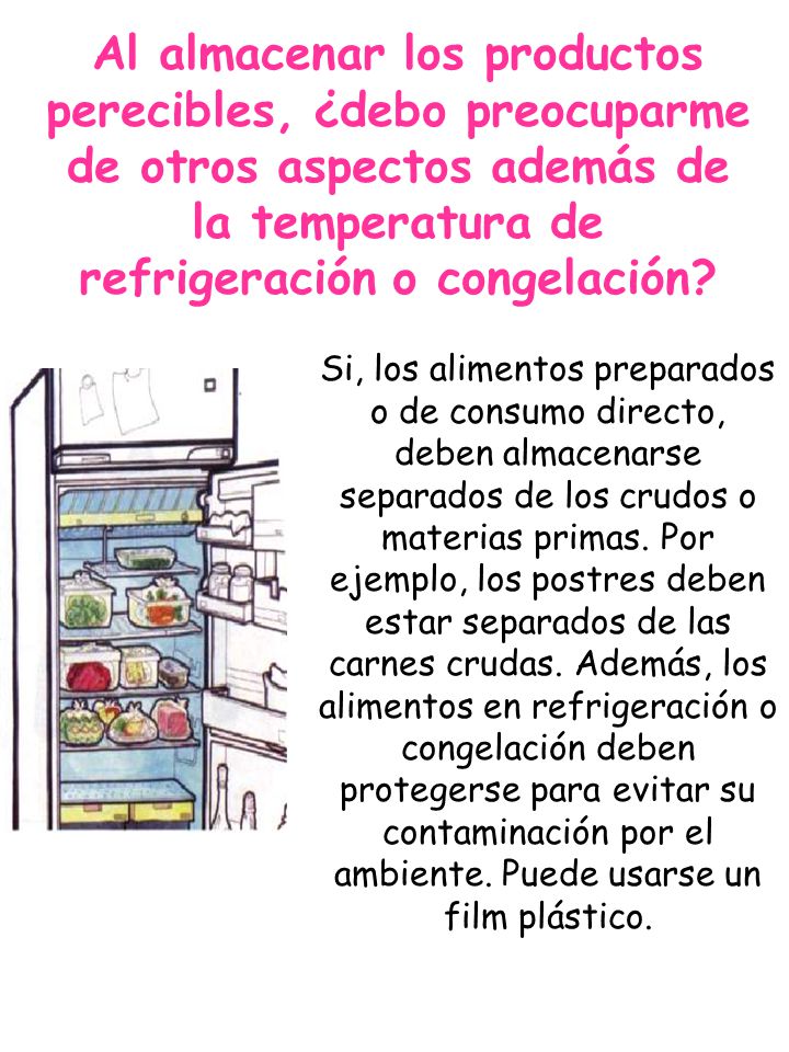 Al almacenar los productos perecibles, ¿debo preocuparme de otros aspectos además de la temperatura de refrigeración o congelación