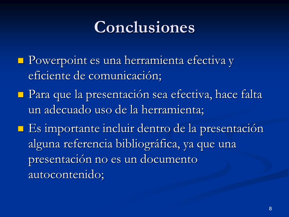 Conclusiones Powerpoint es una herramienta efectiva y eficiente de comunicación;