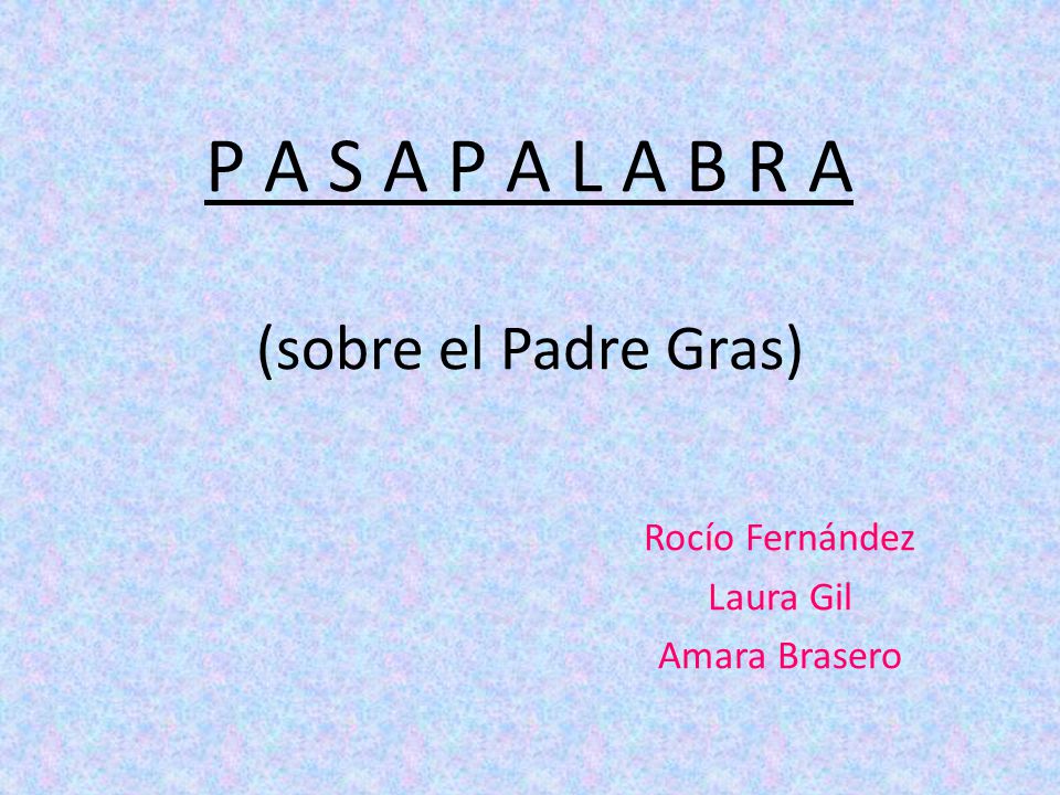 P A S A P A L A B R A (sobre el Padre Gras)