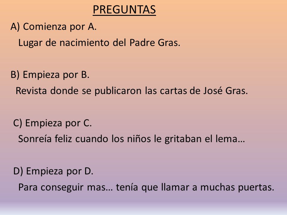 PREGUNTAS A) Comienza por A. Lugar de nacimiento del Padre Gras.